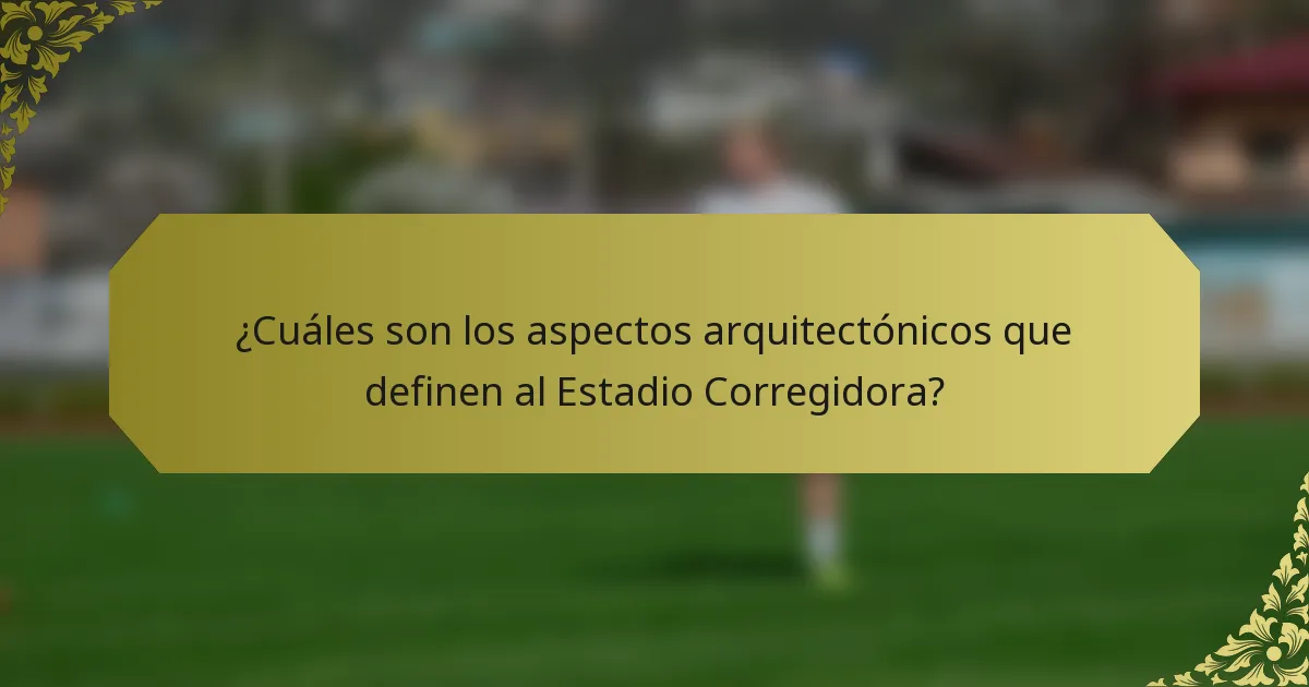 ¿Cuáles son los aspectos arquitectónicos que definen al Estadio Corregidora?